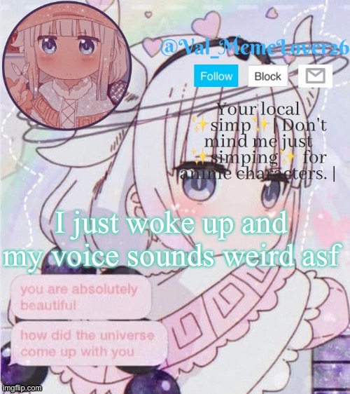 E | I just woke up and my voice sounds weird asf | made w/ Imgflip meme maker