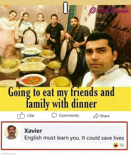 I | image tagged in memes,funny,best friends,dinner | made w/ Imgflip meme maker