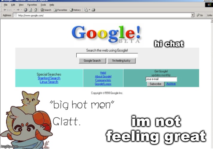 hi chat; im not feeling great | image tagged in new temp | made w/ Imgflip meme maker