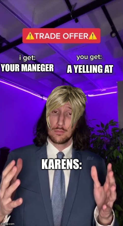 Karen S Be Like Imgflip