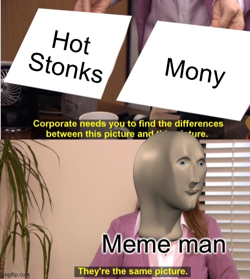 They're The Same Picture | Hot
Stonks; Mony; Meme man | image tagged in memes,they're the same picture | made w/ Imgflip meme maker