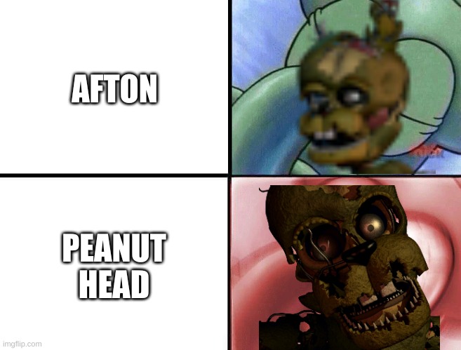 Peanut Head | AFTON; PEANUT HEAD | image tagged in sleeping squidward | made w/ Imgflip meme maker