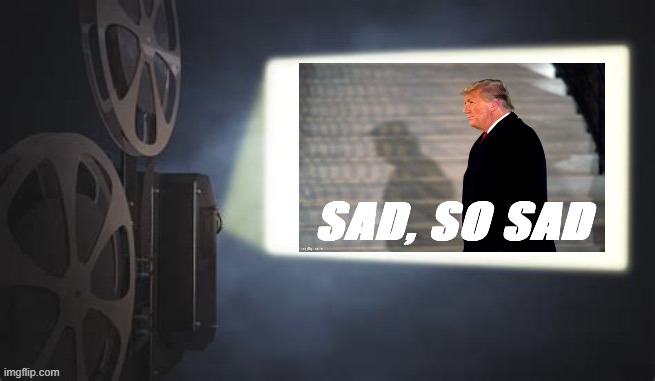 Projection Trump sad so sad Blank Meme Template