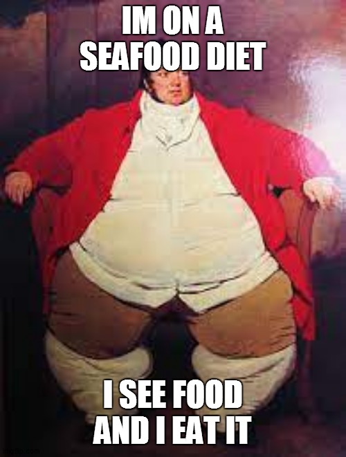 FAT | IM ON A SEAFOOD DIET; I SEE FOOD AND I EAT IT | image tagged in high expectations asian father | made w/ Imgflip meme maker