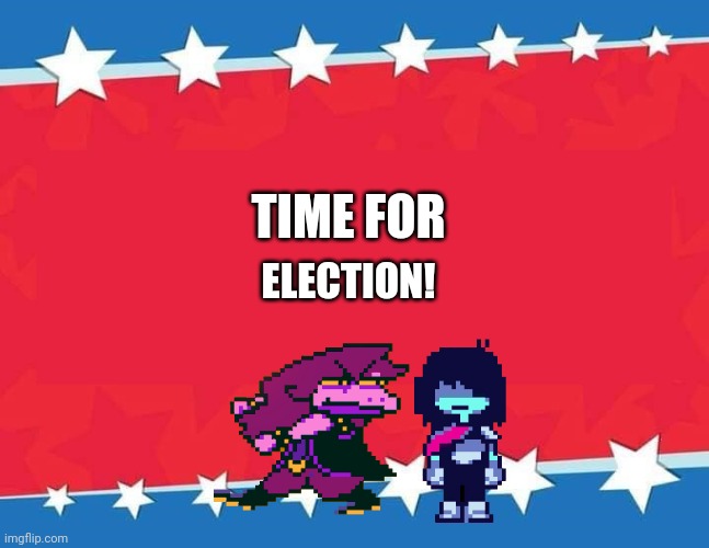 Election Banner blank | TIME FOR; ELECTION! | image tagged in election banner blank | made w/ Imgflip meme maker