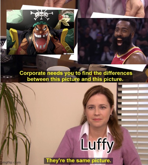 The Beard or The Beard | Luffy | image tagged in memes,they're the same picture | made w/ Imgflip meme maker