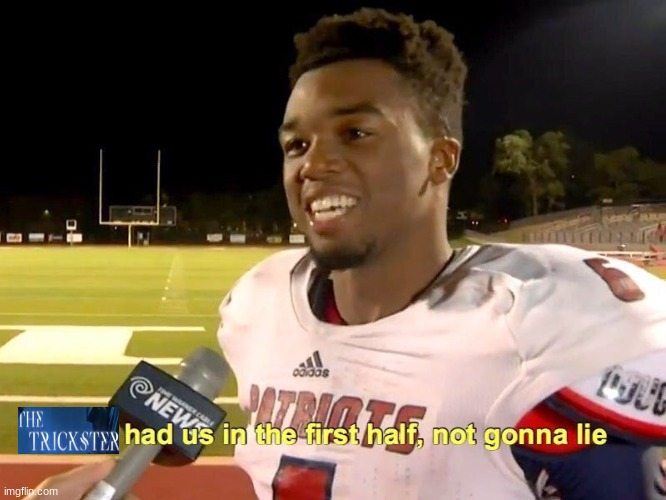 They had us in the first half | image tagged in they had us in the first half | made w/ Imgflip meme maker