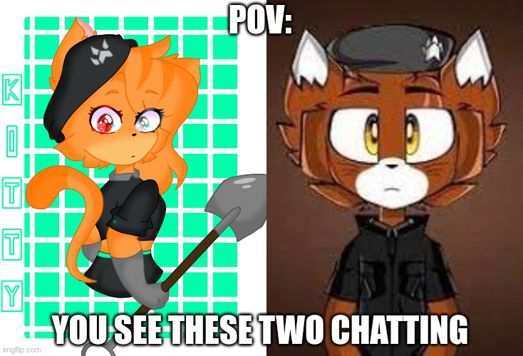 e | POV:; YOU SEE THESE TWO CHATTING | made w/ Imgflip meme maker