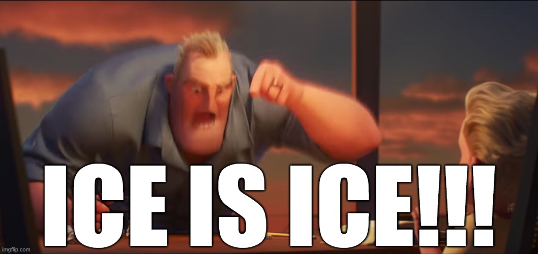 math is math | ICE IS ICE!!! | image tagged in math is math | made w/ Imgflip meme maker