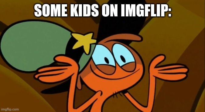 Wander Shrug | SOME KIDS ON IMGFLIP: | image tagged in wander shrug | made w/ Imgflip meme maker