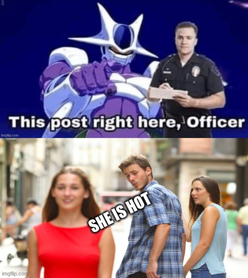 Arresting The Guy For Looking Girls Booty | SHE IS HOT | image tagged in booty,police | made w/ Imgflip meme maker
