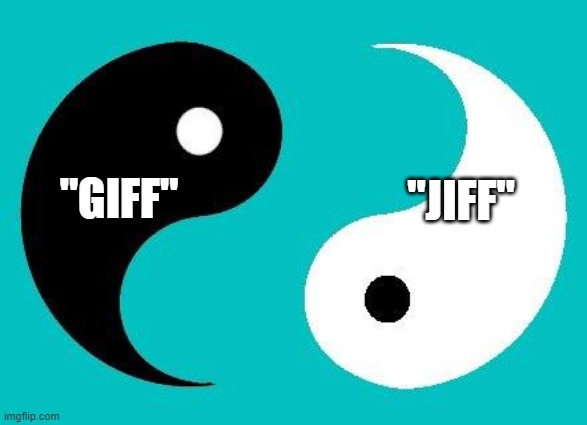 Pronouncing ".gif" | "JIFF"; "GIFF" | image tagged in yin yang,gif,pronunciation,conflict,harmony,argument | made w/ Imgflip meme maker