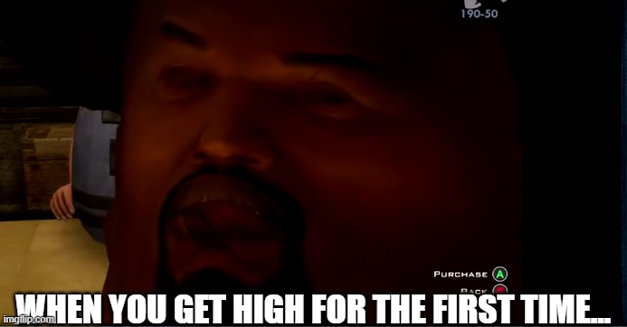 Feeling High for the first time (captured from GTA Definitive Edition) | WHEN YOU GET HIGH FOR THE FIRST TIME... | image tagged in looking high from gta definitive edition,too damn high,high,drugs | made w/ Imgflip meme maker