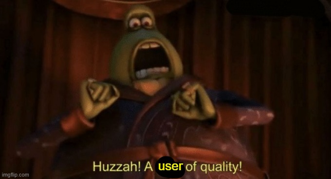 A man of quality | user | image tagged in a man of quality | made w/ Imgflip meme maker