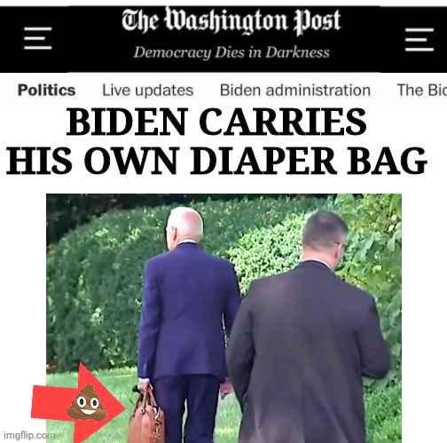 Biden carries his own diaper bav | BIDEN CARRIES HIS OWN DIAPER BAG | image tagged in joe biden | made w/ Imgflip meme maker