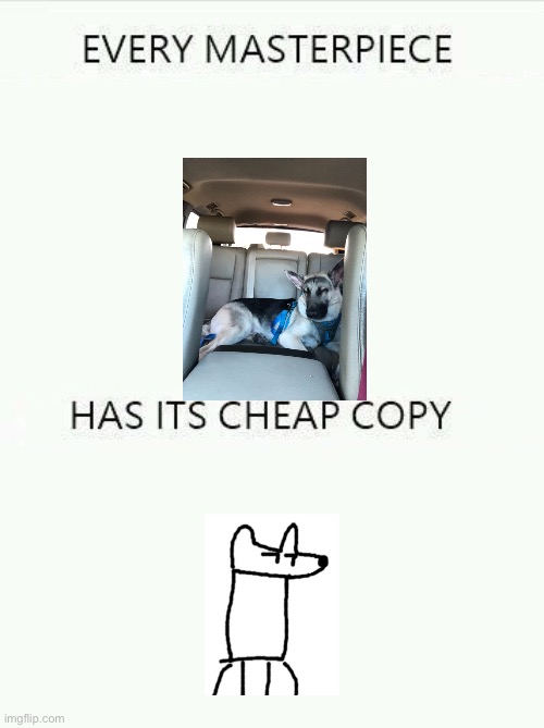 Every Masterpiece Has Its Cheap Copy Larger | image tagged in every masterpiece has its cheap copy larger | made w/ Imgflip meme maker