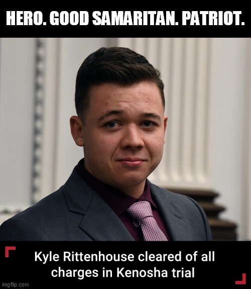 Kyle Rittenhouse Hero | HERO. GOOD SAMARITAN. PATRIOT. | image tagged in kyle rittenhouse,hero,patriot | made w/ Imgflip meme maker
