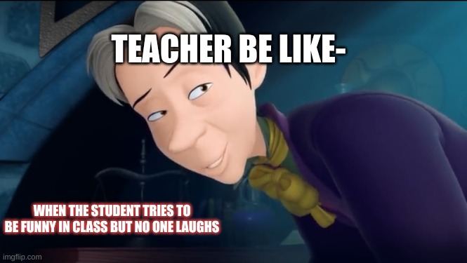 Funny cedric | TEACHER BE LIKE-; WHEN THE STUDENT TRIES TO BE FUNNY IN CLASS BUT NO ONE LAUGHS | image tagged in funny memes | made w/ Imgflip meme maker