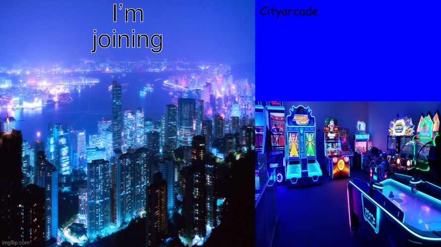 Cityarcade announcement | I’m joining | image tagged in cityarcade announcement | made w/ Imgflip meme maker