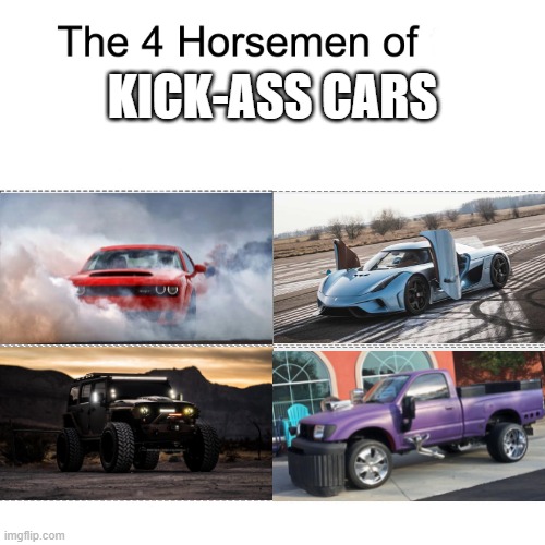 Four horsemen | KICK-ASS CARS | image tagged in four horsemen,cars,thanos car | made w/ Imgflip meme maker