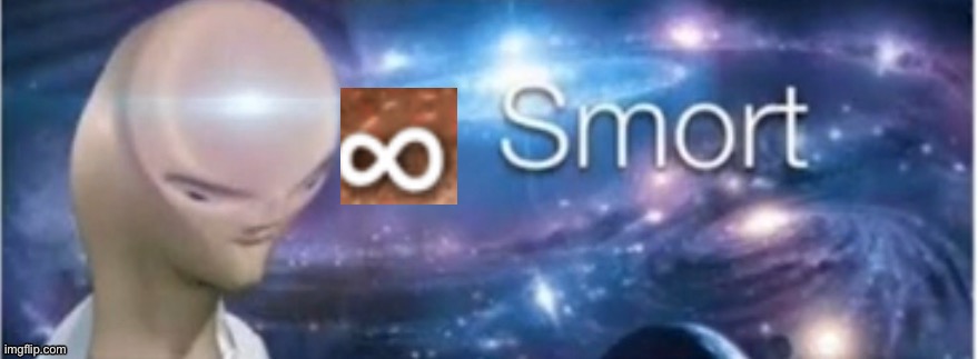 infinity smort | image tagged in infinity smort | made w/ Imgflip meme maker
