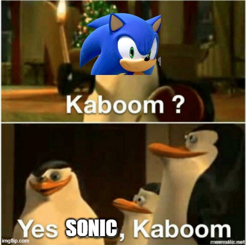 Kaboom? Yes Rico, Kaboom. | SONIC | image tagged in kaboom yes rico kaboom | made w/ Imgflip meme maker