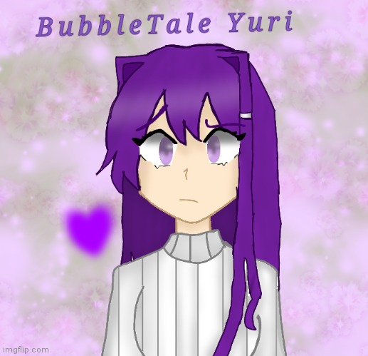 Ask BubbleTale Yuri Anything | image tagged in ddlc,bubbletale,yuri | made w/ Imgflip meme maker