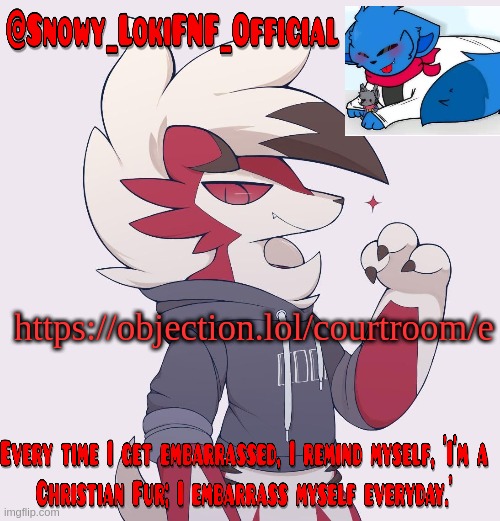 Snowy_LokiFNF_Official Lycanroc temp | https://objection.lol/courtroom/e | image tagged in snowy_lokifnf_official lycanroc temp | made w/ Imgflip meme maker