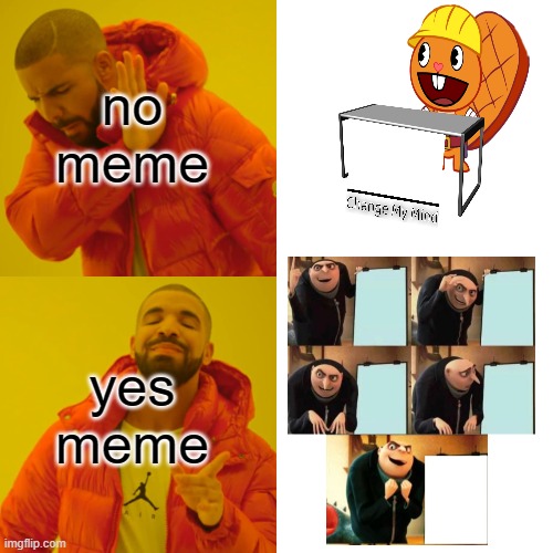 Drake Hotline Bling Meme | no meme; yes meme | image tagged in memes,drake hotline bling | made w/ Imgflip meme maker