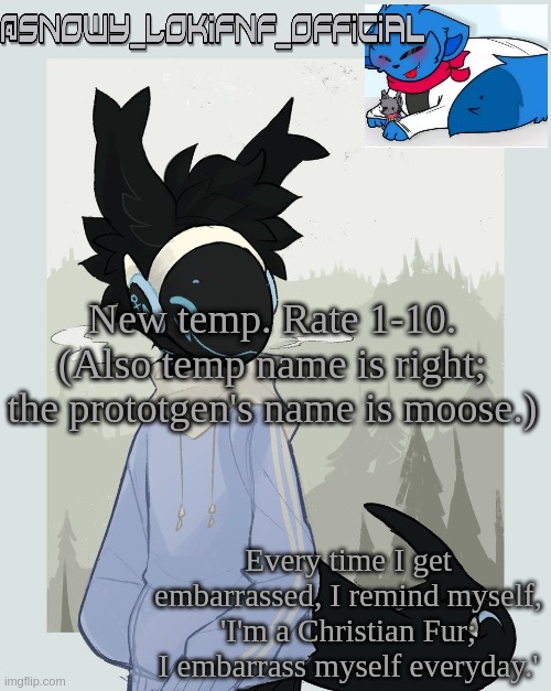 Snowy_LokiFNF_Official Moose Template | New temp. Rate 1-10. (Also temp name is right; the prototgen's name is moose.) | image tagged in snowy_lokifnf_official moose template | made w/ Imgflip meme maker