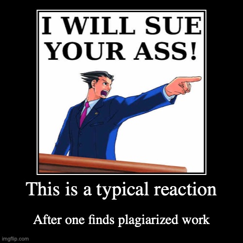 Phoenix Wright | image tagged in funny,demotivationals,plagiarism,phoenix wright | made w/ Imgflip demotivational maker