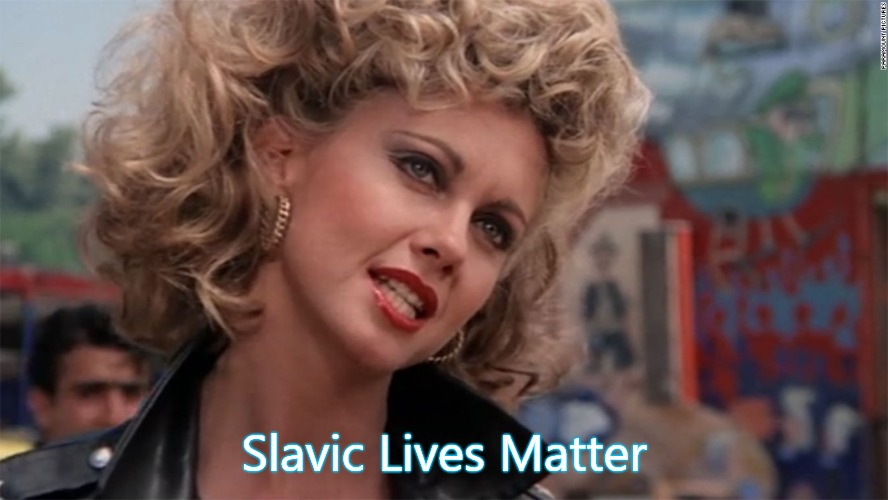 Sandy grease | Slavic Lives Matter | image tagged in sandy grease,slavic | made w/ Imgflip meme maker