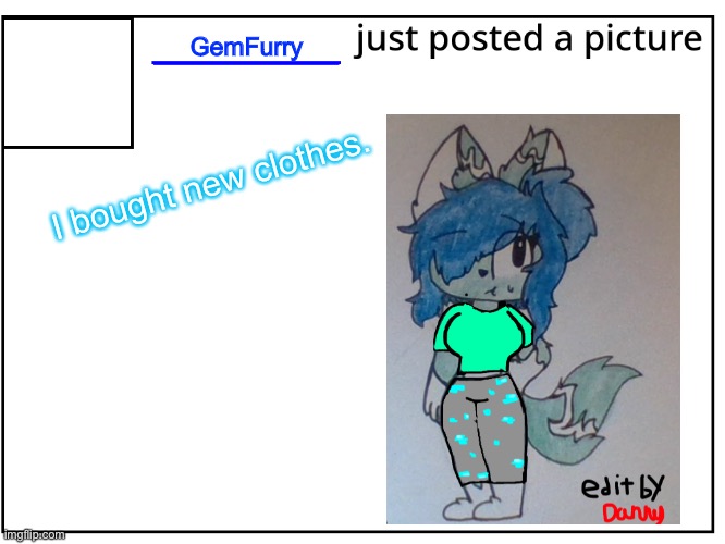 FlipBook picture post | GemFurry; I bought new clothes. | image tagged in flipbook picture post | made w/ Imgflip meme maker