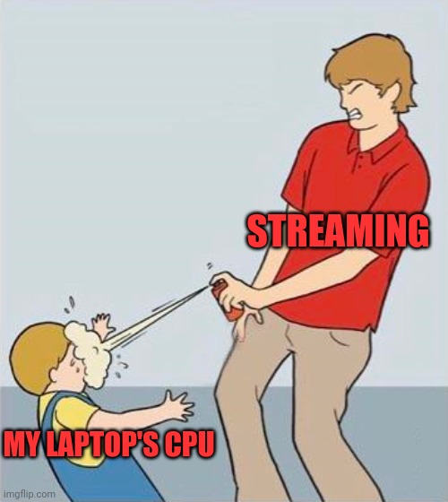 Internet no-speed | STREAMING; MY LAPTOP'S CPU | image tagged in pepper spray,it nightmare,slow af,crash and burn,over my gb limit | made w/ Imgflip meme maker