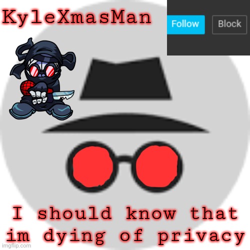 My id | KyleXmasMan; I should know that im dying of privacy | image tagged in doubt | made w/ Imgflip meme maker