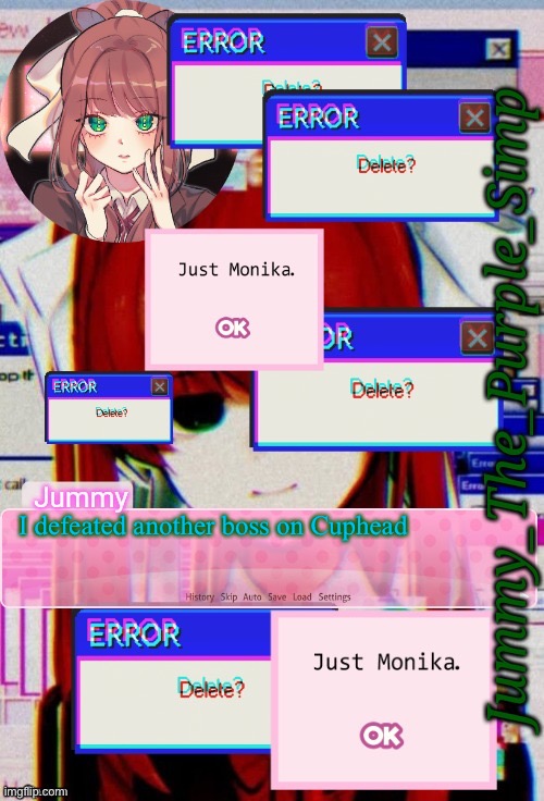 Jummy's Monika temp | I defeated another boss on Cuphead | image tagged in jummy's monika temp | made w/ Imgflip meme maker