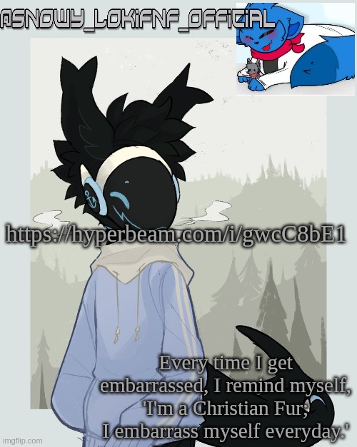 btw the art of this temp is by kitsuonn | https://hyperbeam.com/i/gwcC8bE1 | image tagged in snowy_lokifnf_official moose template | made w/ Imgflip meme maker