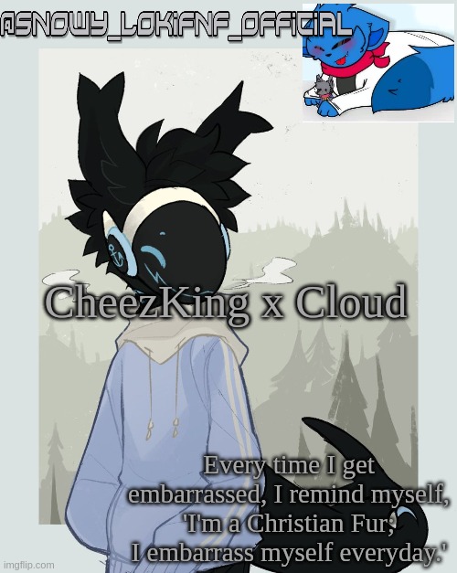 Snowy_LokiFNF_Official Moose Template | CheezKing x Cloud | image tagged in snowy_lokifnf_official moose template | made w/ Imgflip meme maker