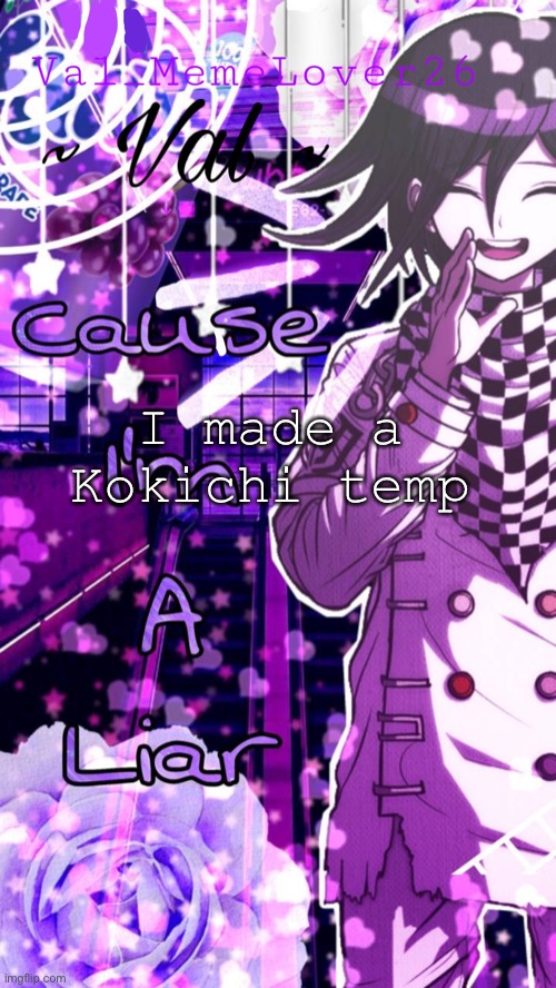 ? | I made a Kokichi temp | made w/ Imgflip meme maker