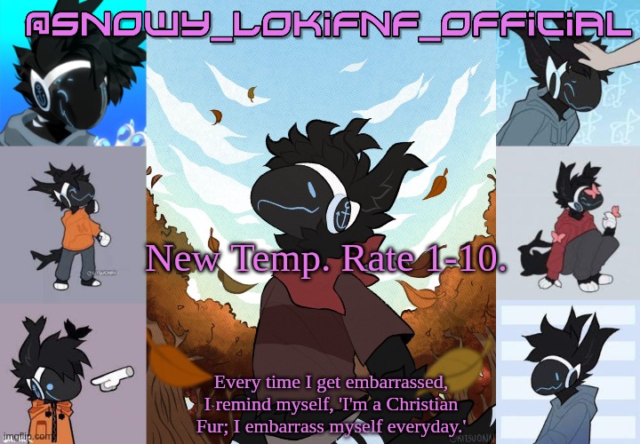 Snowy_LokiFnF_Official Moose temp | New Temp. Rate 1-10. | image tagged in snowy_lokifnf_official moose temp | made w/ Imgflip meme maker