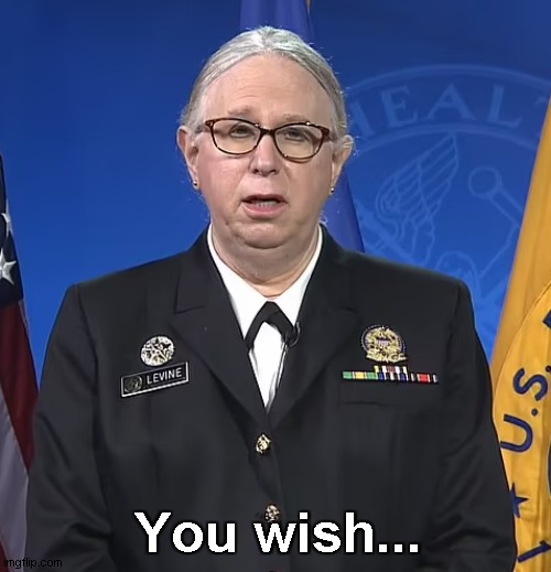 Admiral Rachel Levine | You wish... | image tagged in admiral rachel levine | made w/ Imgflip meme maker