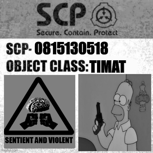 [JOKE SCP] | TIMAT; 0815130518 | image tagged in scp label template thaumiel/neutralized | made w/ Imgflip meme maker