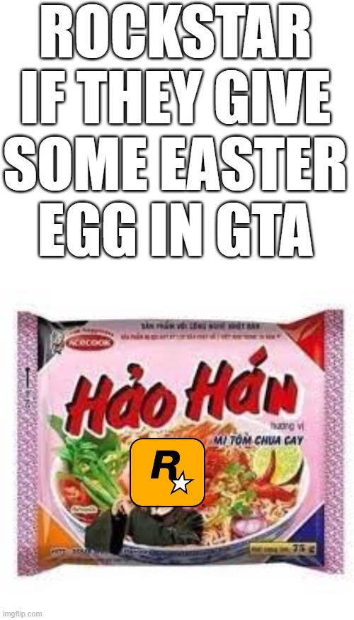 Hao Rockstar | ROCKSTAR IF THEY GIVE SOME EASTER EGG IN GTA | image tagged in blank white template | made w/ Imgflip meme maker