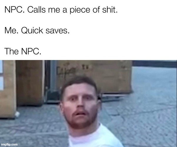 You done f**ked up. | image tagged in npc meme,oh no | made w/ Imgflip meme maker