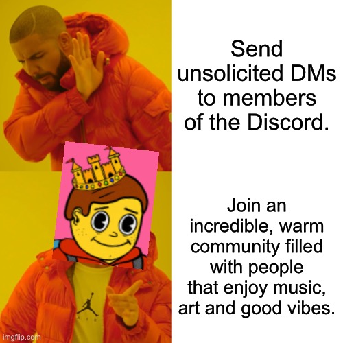 Castle Kid NFT | Send unsolicited DMs to members of the Discord. Join an incredible, warm community filled with people that enjoy music, art and good vibes. | image tagged in memes,drake hotline bling | made w/ Imgflip meme maker