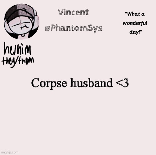 new announcement template whoo | Corpse husband <3 | image tagged in new announcement template whoo | made w/ Imgflip meme maker