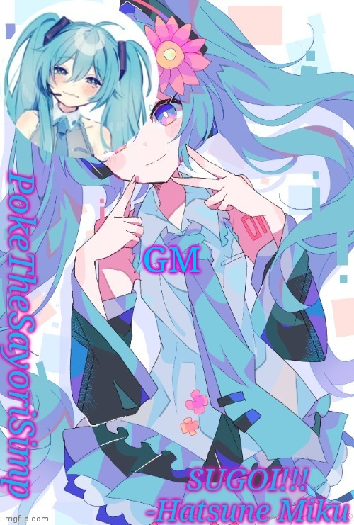Gm | GM | image tagged in miku temp thx jummy | made w/ Imgflip meme maker