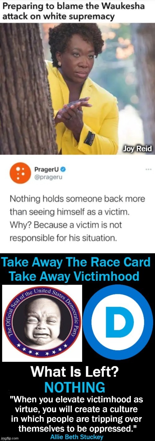 Victimhood is associated with a low willingness to forgive & increased desire for revenge... | image tagged in politics,the truth,democratic socialism,race card,victimhood,victims | made w/ Imgflip meme maker