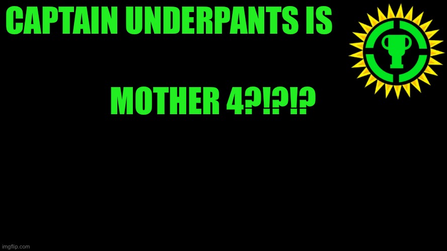 Game Theory Thumbnail | CAPTAIN UNDERPANTS IS; MOTHER 4?!?!? | image tagged in game theory thumbnail | made w/ Imgflip meme maker