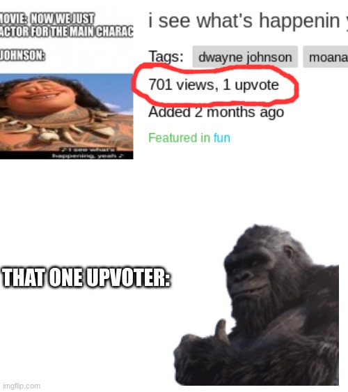 I thought it was good :( | THAT ONE UPVOTER: | image tagged in blank white template,views,upvotes,upvote,review,thumbs up | made w/ Imgflip meme maker